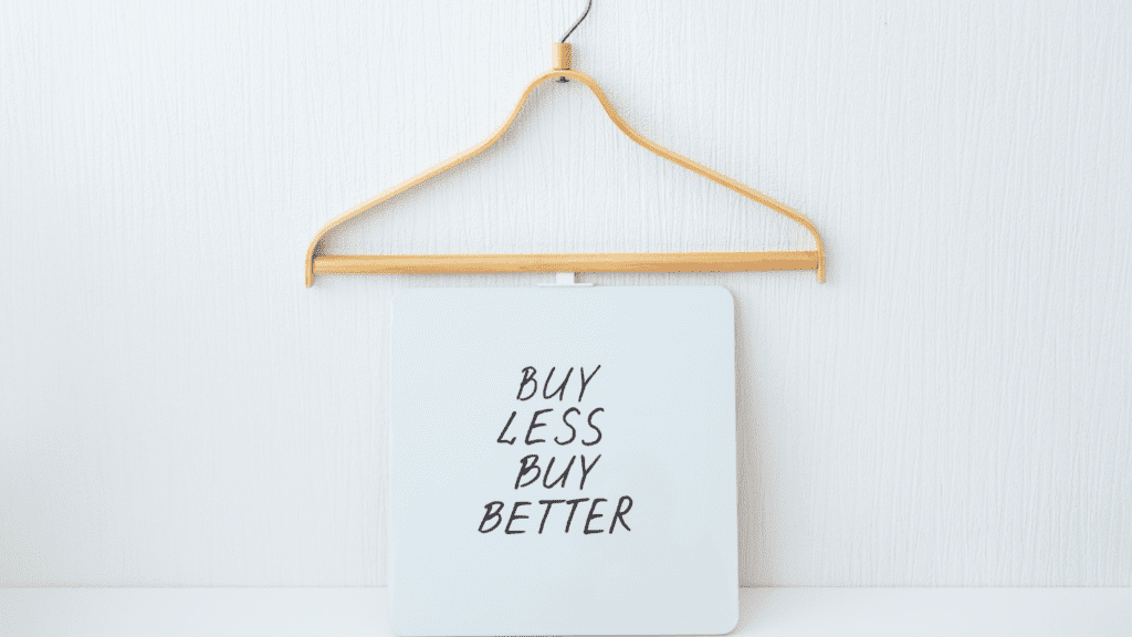 Sustainable Fashion - Buy Less Buy Better